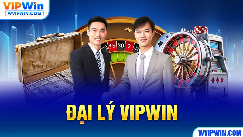 Đại lý VIPWIN - WVIPWIN.COM